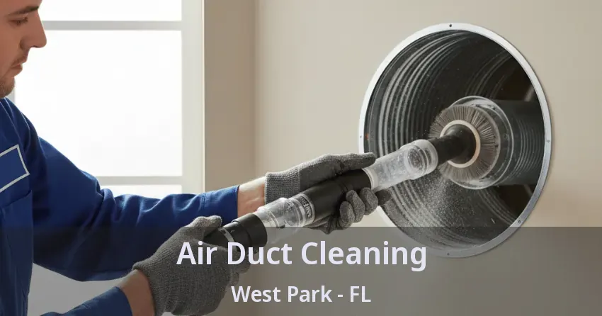 Air Duct Cleaning West Park - FL Air Duct Cleaning West Park - FL